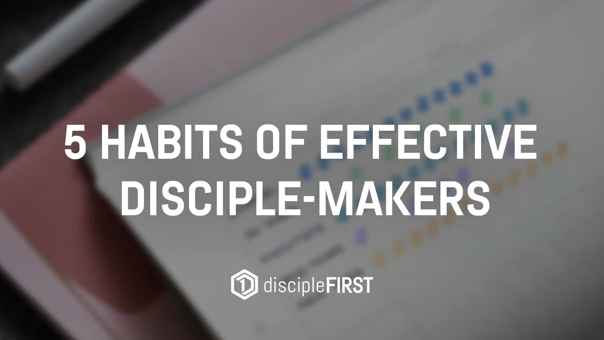 5 Habits of Effective Disciple-Makers_Thumbnail
