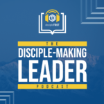 The Disciple-Making Leader