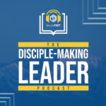 The Disciple-Making Leader