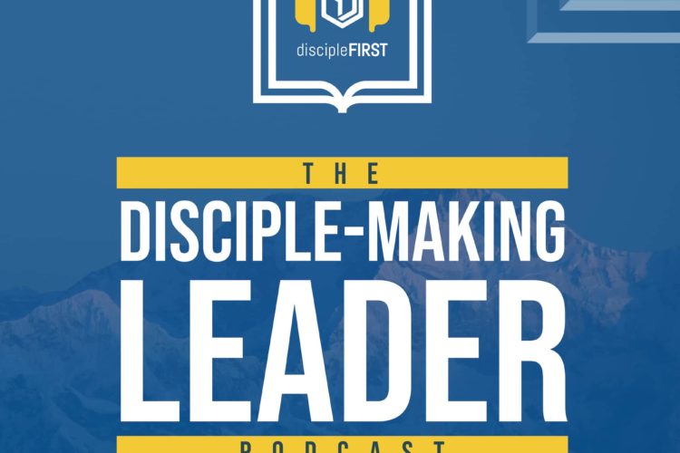 Disciple-Making Leader Podcast