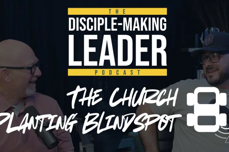 The Church Planting Blind Spot | Why Multiplication Often Stalls